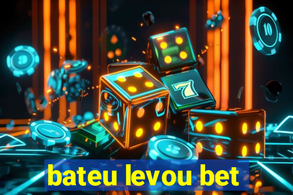 bateu levou bet